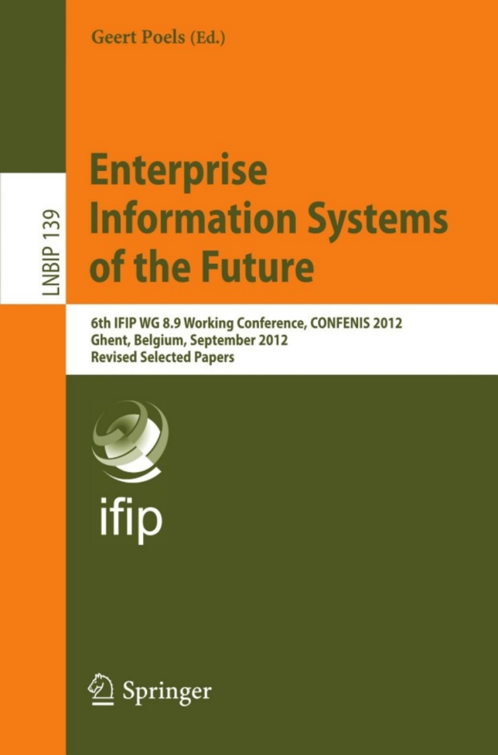 Enterprise Information Systems of the Future 6th IFIP WG 8.9 Working Conference, CONFENIS 2012, Ghent, Belgium, September 19-21, 2012, Revised Selected Papers 