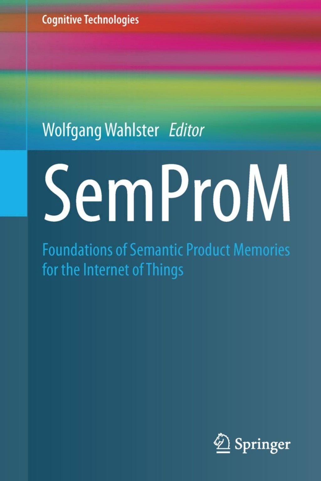 SemProM Foundations of Semantic Product Memories for the Internet of Things 