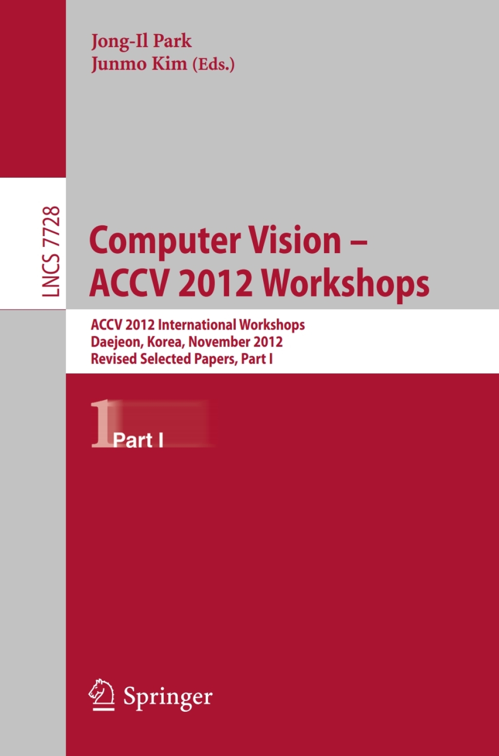 Computer Vision - ACCV 2012 Workshops ACCV 2012 International Workshops, Daejeon, Korea, November 5-6, 2012. Revised Selected Papers, Part I 