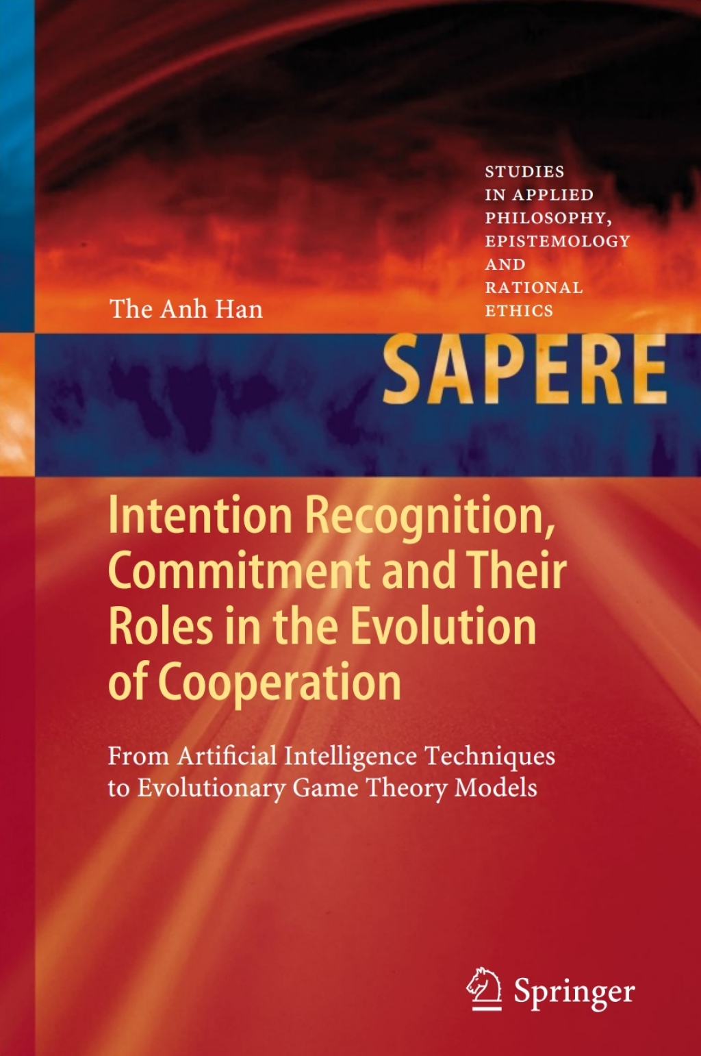Intention Recognition, Commitment and Their Roles in the Evolution of Cooperation From Artificial Intelligence Techniques to Evolutionary Game Theory Models 
