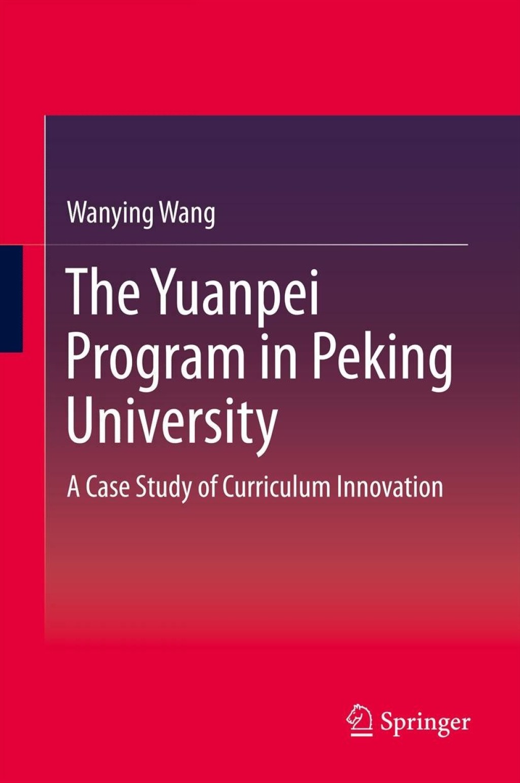 The Yuanpei Program in Peking University A Case Study of Curriculum Innovation 