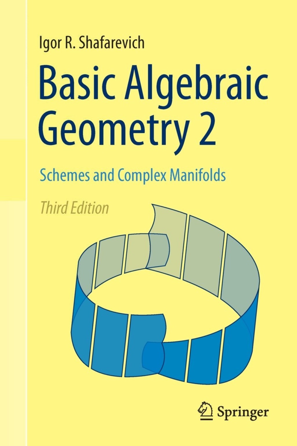 Basic Algebraic Geometry 2 Schemes and Complex Manifolds 3rd Edition
