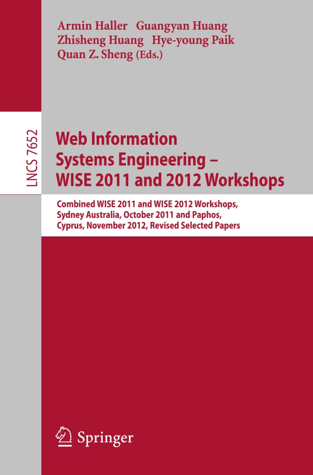 Web Information Systems Engineering Combined WISE 2011 and 2012 Workshops, Sydney, Australia, October 13-14, 2011 and Paphos, Cyprus, November 28-30, 2012. Revised Selected Papers 