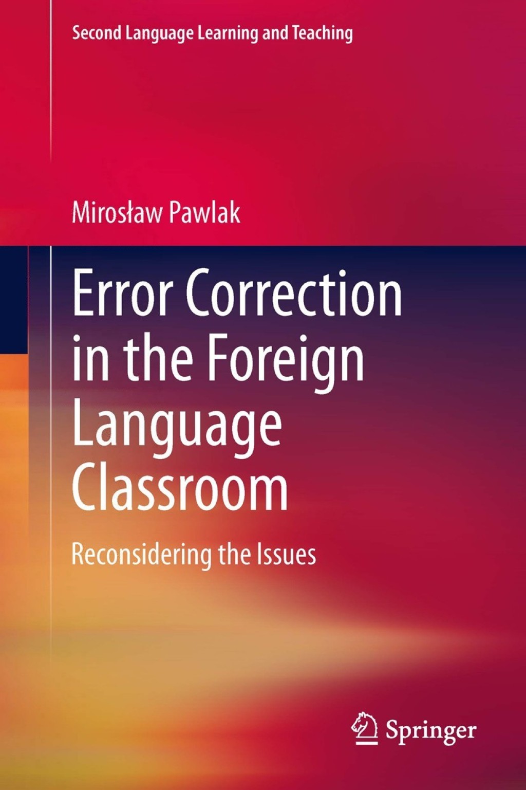 Error Correction in the Foreign Language Classroom Reconsidering the Issues 