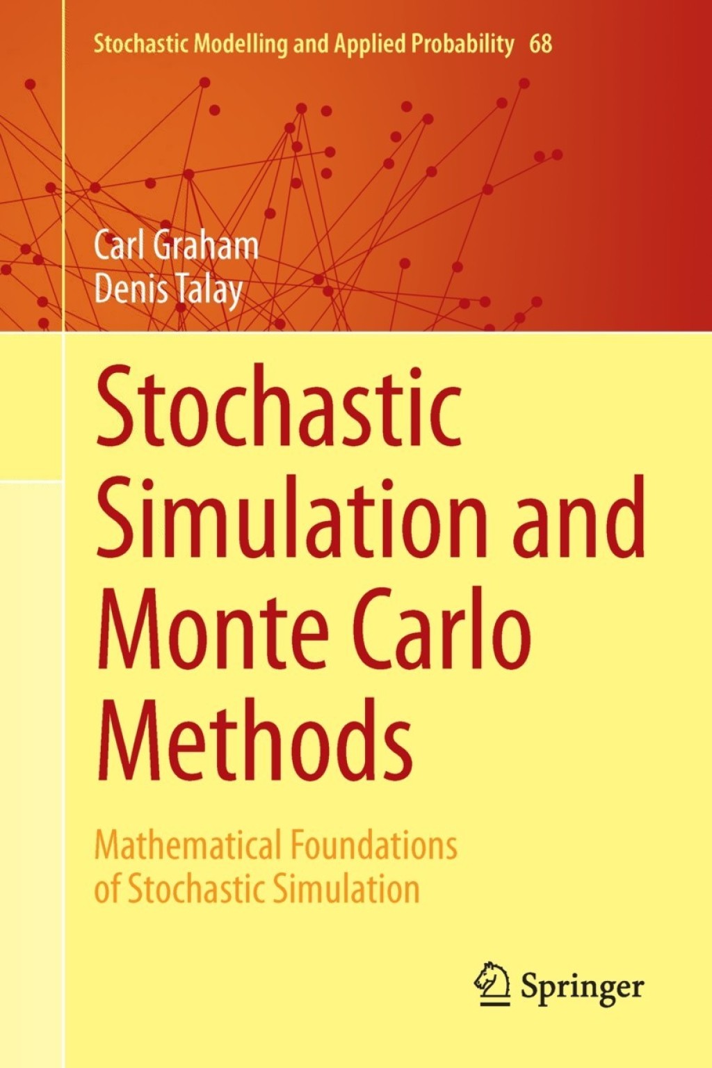 Stochastic Simulation and Monte Carlo Methods Mathematical Foundations of Stochastic Simulation 