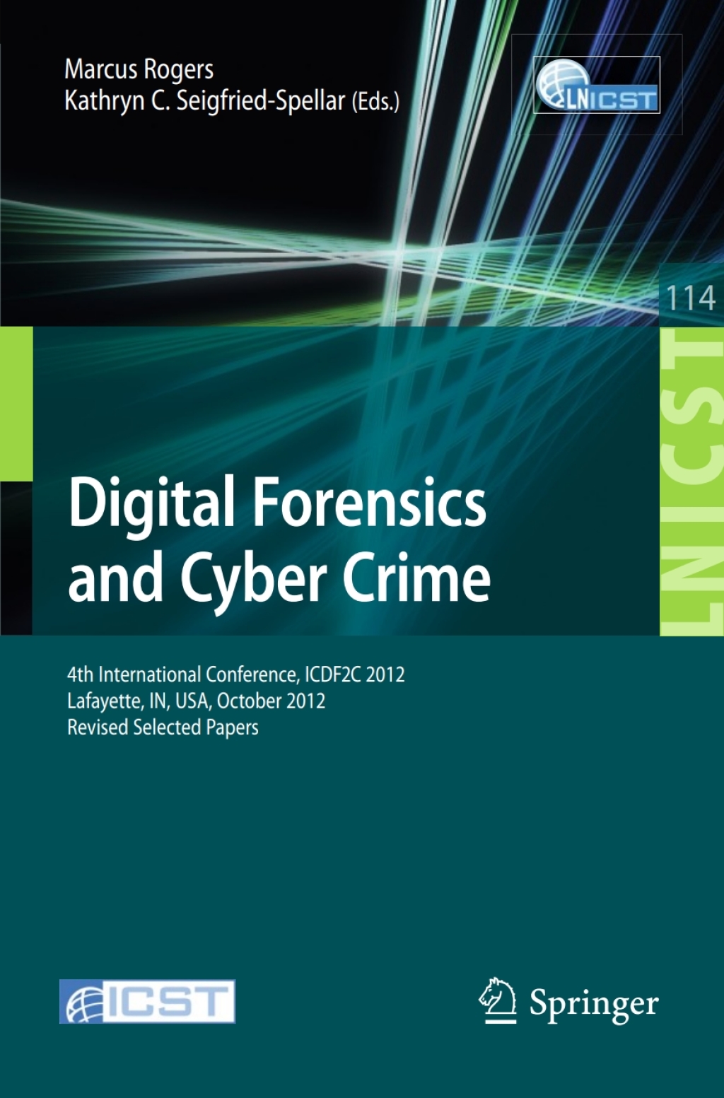 Digital Forensics and Cyber Crime 4th International Conference, ICDF2C 2012, Lafayette, IN, USA, October 25-26, 2012, Revised Selected Papers 