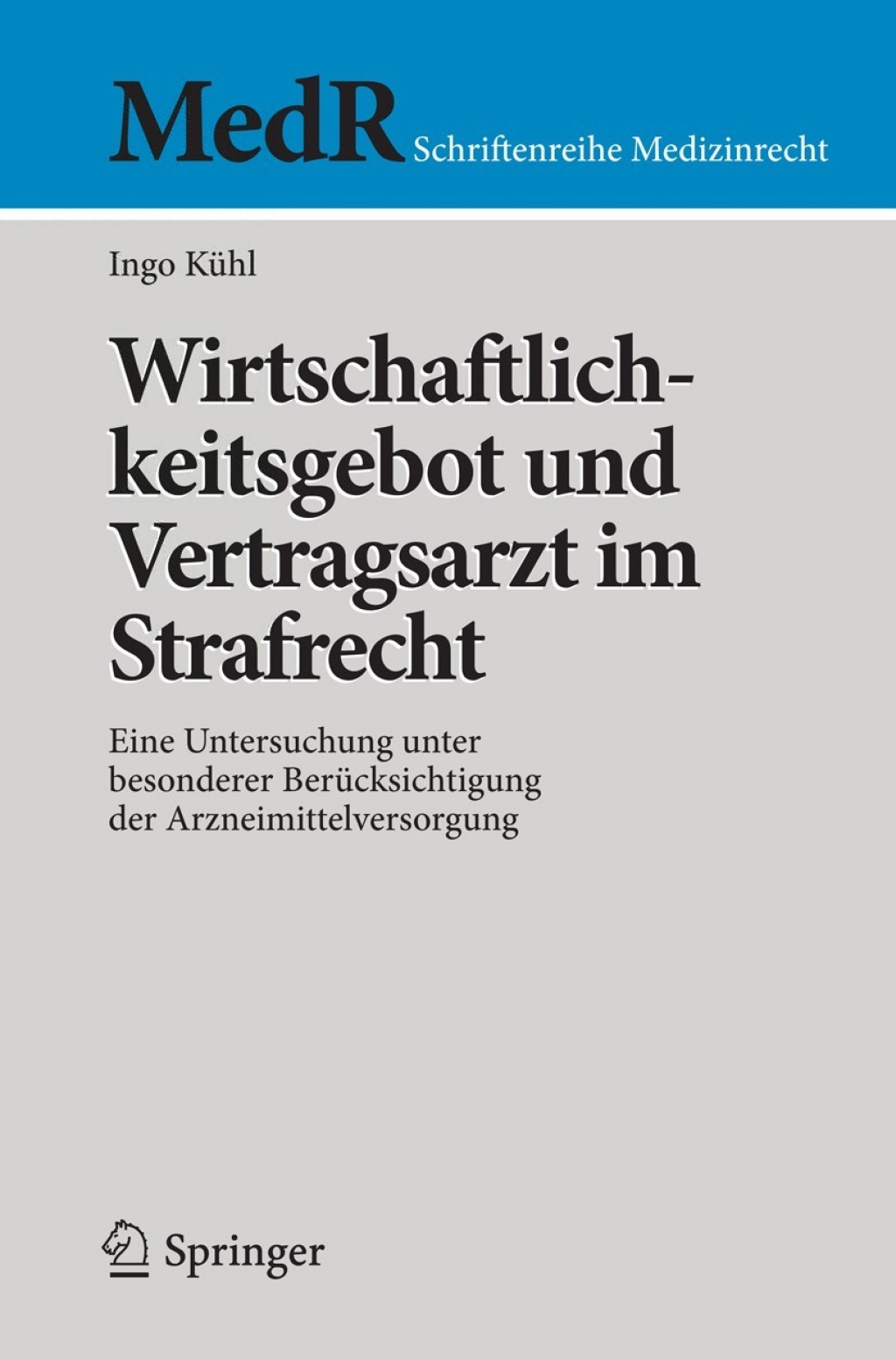 Wirtschaftlichkeitsgebot und Vertragsarzt im Strafrecht Eine Untersuchung unter besonderer BerÃ¢â‚¬Å¡ÃƒÂ ÃƒÂ¶Ã‚Â¬Ã¢Ë†Â«cksichtigung der Arzneimittelversorgung 