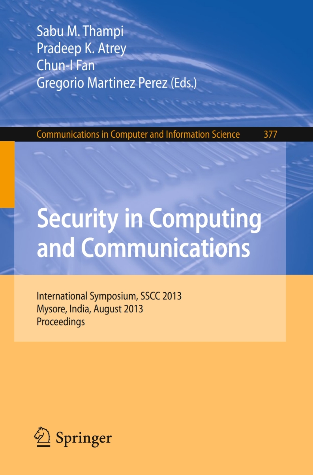 Security in Computing and Communications International Symposium, SSCC 2013, Mysore, India, August 22-24, 2013. Proceedings 
