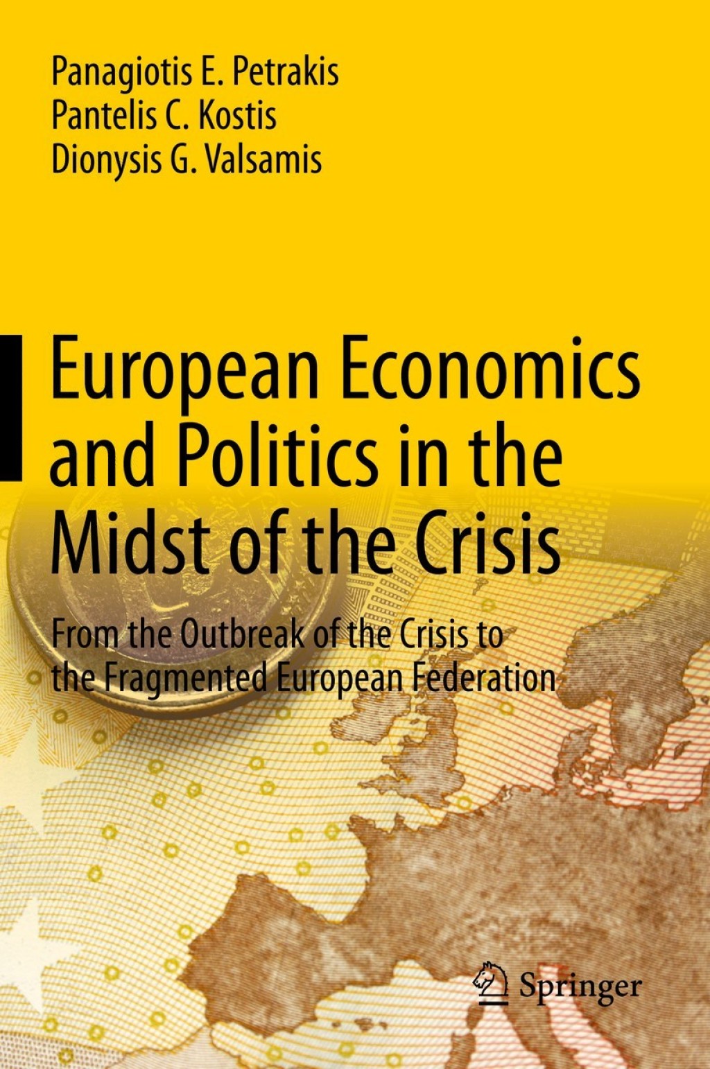 European Economics and Politics in the Midst of the Crisis From the Outbreak of the Crisis to the Fragmented European Federation 