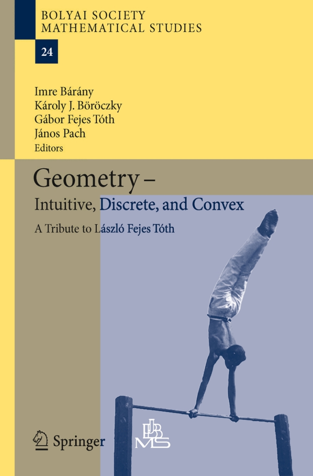 Geometry - Intuitive, Discrete, and Convex A Tribute to LÃ¢â‚¬Å¡ÃƒÂ ÃƒÂ¶Ã‚Â¬Ã¢Ë†Å¾szlÃ¢â‚¬Å¡ÃƒÂ ÃƒÂ¶Ã¢â‚¬Å¡ÃƒÂ¢Ã¢â‚¬Â¢ Fejes TÃ¢â‚¬Å¡ÃƒÂ ÃƒÂ¶Ã¢â‚¬Å¡ÃƒÂ¢Ã¢â‚¬Â¢th 