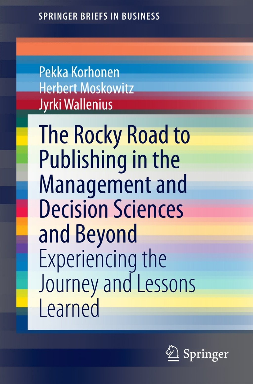The Rocky Road to Publishing in the Management and Decision Sciences and Beyond Experiencing the Journey and Lessons Learned 