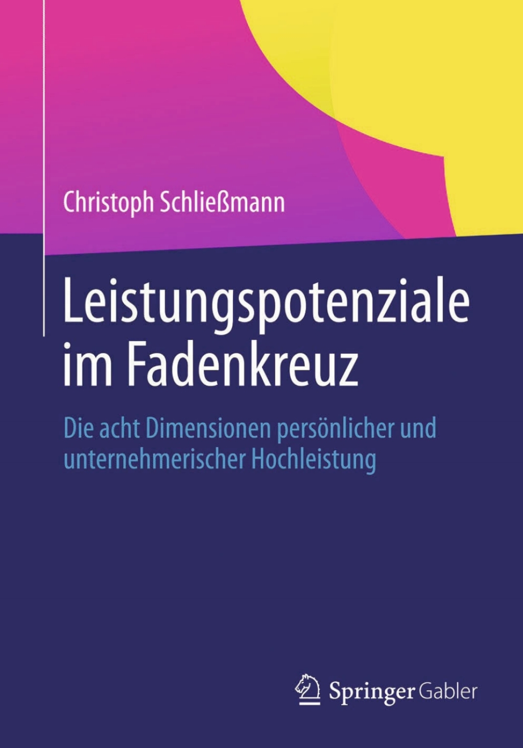 Leistungspotenziale im Fadenkreuz Die acht Dimensionen persÃ¢â‚¬Å¡ÃƒÂ ÃƒÂ¶Ã¢â‚¬Å¡ÃƒÂ Ãƒâ€¡nlicher und unternehmerischer Hochleistung 