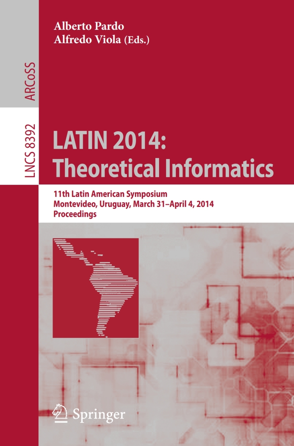 LATIN 2014: Theoretical Informatics 11th Latin American Symposium, Montevideo, Uruguay, March 31 -- April 4, 2014. Proceedings 