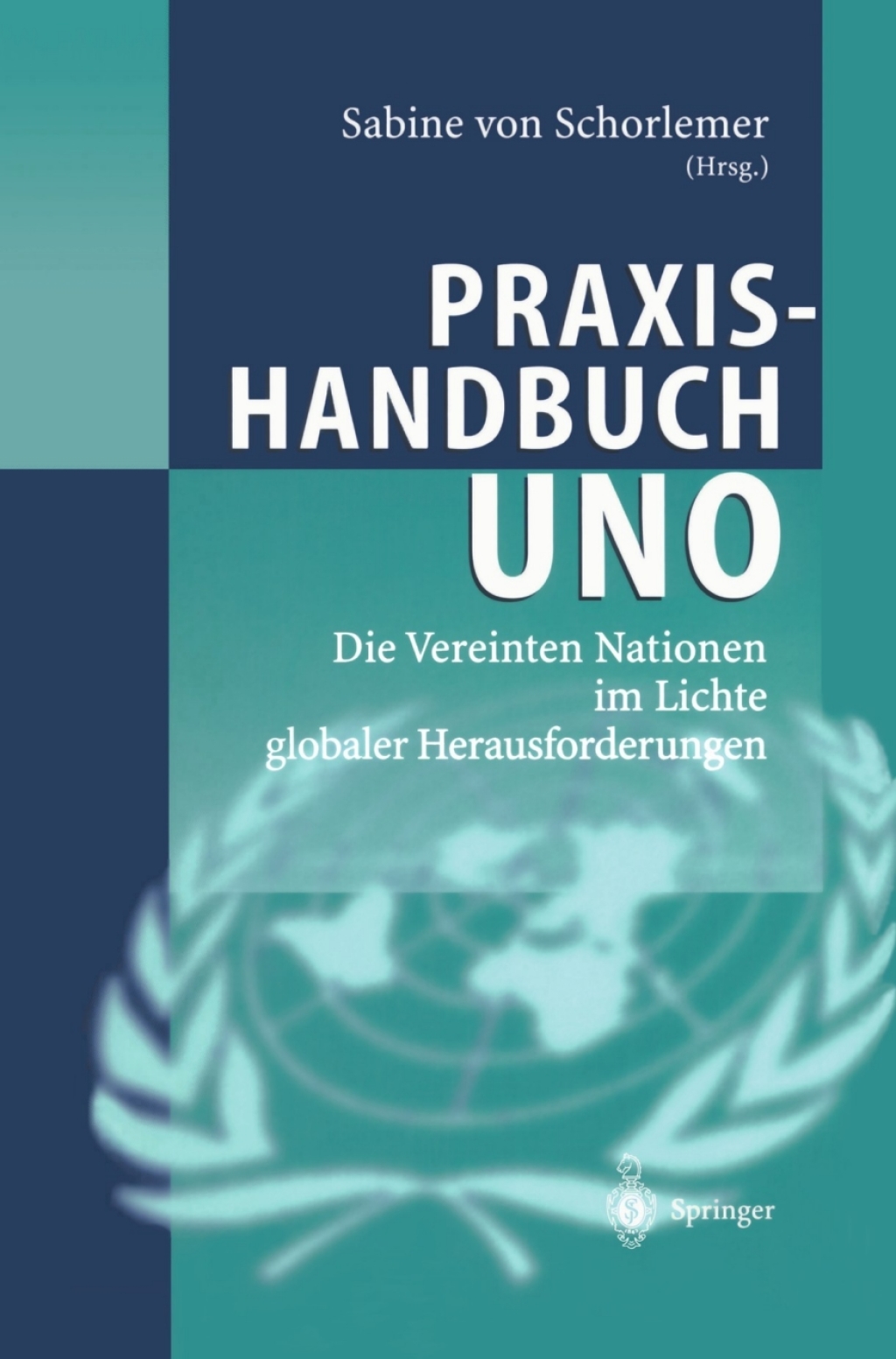 Praxishandbuch UNO Die Vereinten Nationen im Lichte globaler Herausforderungen 1st Edition