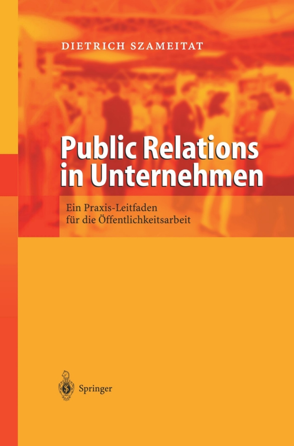 Public Relations in Unternehmen Ein Praxis Leitfaden fÃ¢â‚¬Å¡ÃƒÂ ÃƒÂ¶Ã‚Â¬Ã¢Ë†Â«r die Ã¢â‚¬Å¡ÃƒÂ ÃƒÂ¶Ã¢Ë†Å¡Ã‚Â±ffentlichkeitsarbeit 