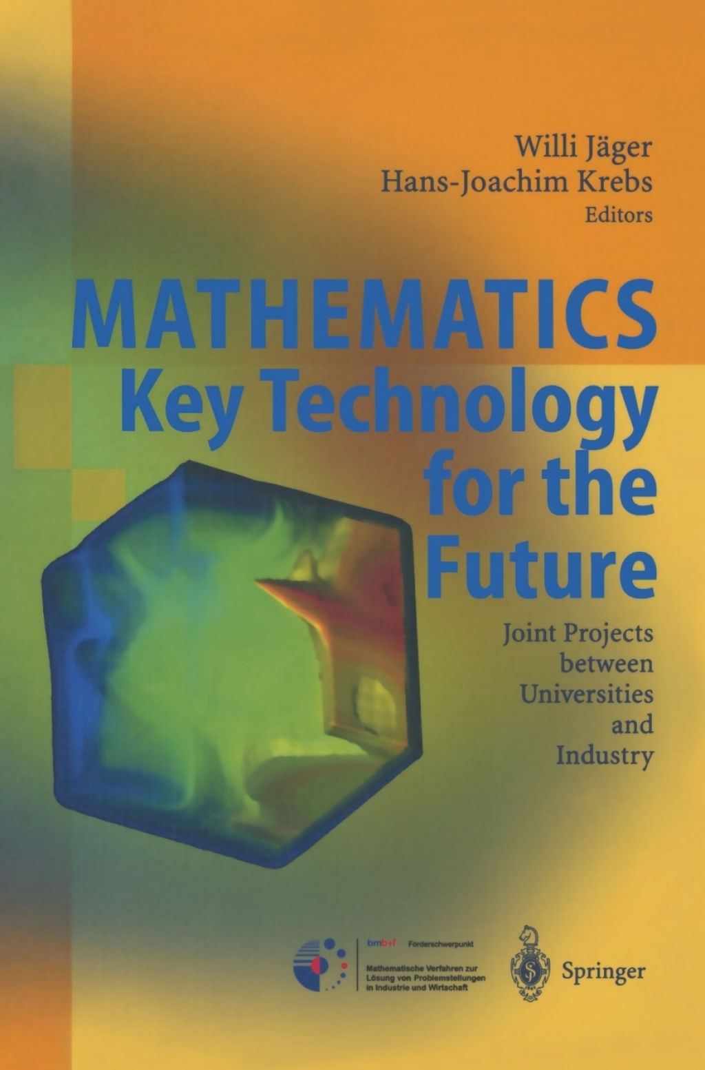 Mathematics - Key Technology for the Future Joint Projects between Universities and Industry 1st Edition