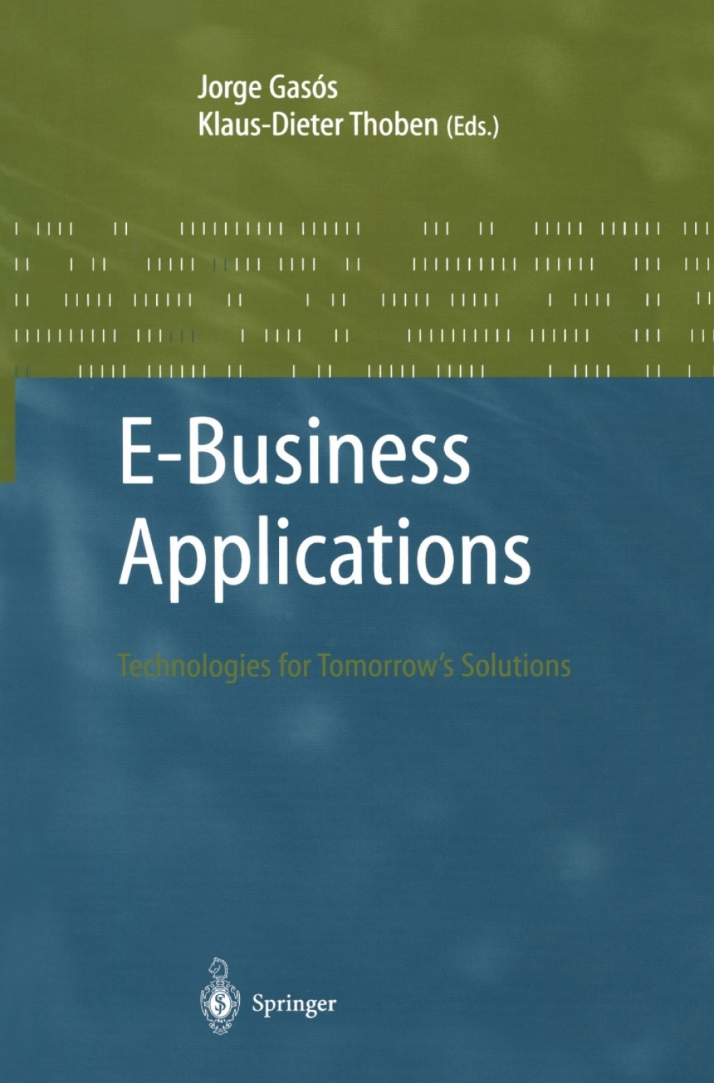E-Business Applications Technologies for Tommorow's Solutions 1st Edition