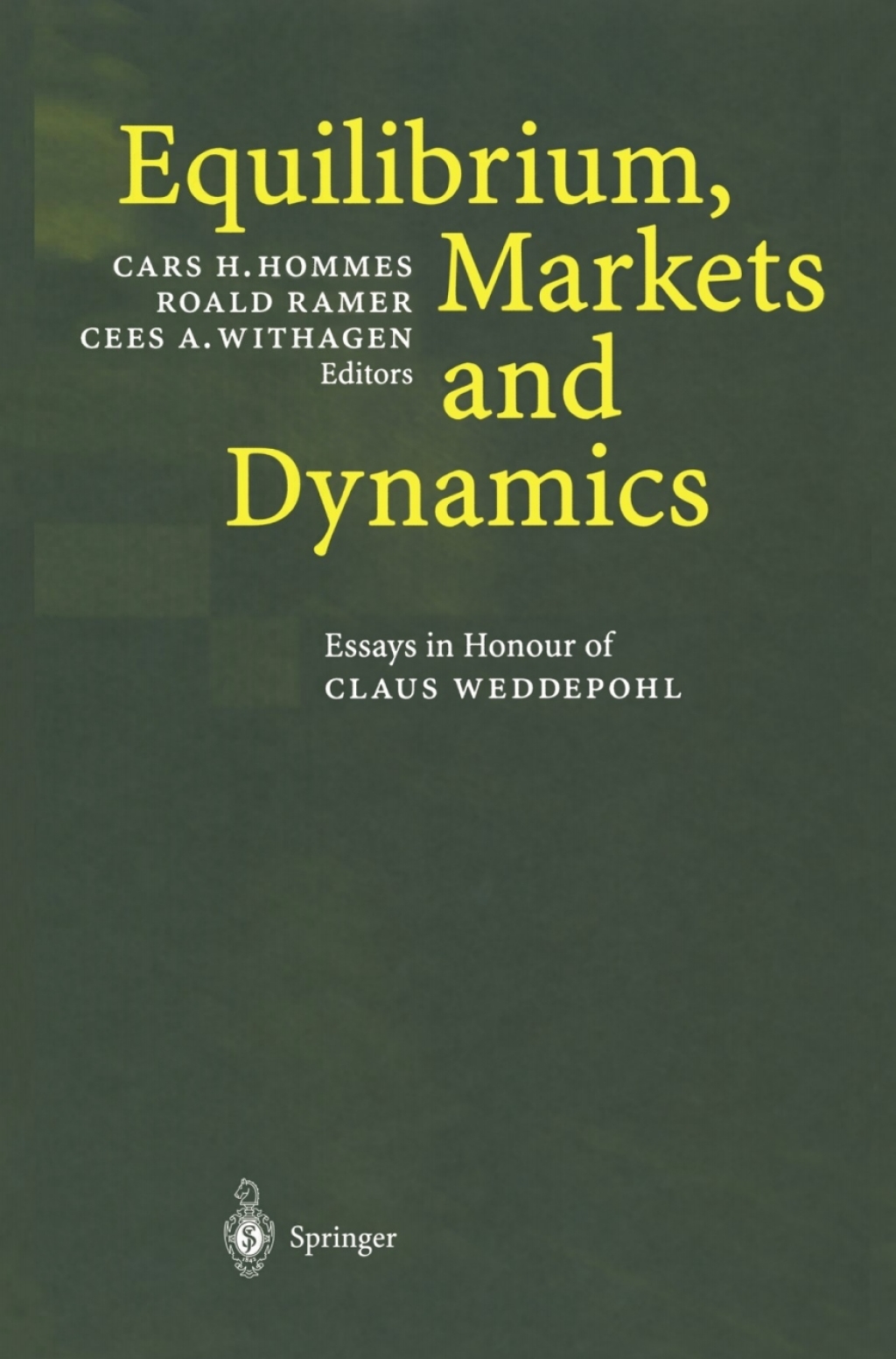 Equilibrium, Markets and Dynamics Essays in Honour of Claus Weddepohl 1st Edition