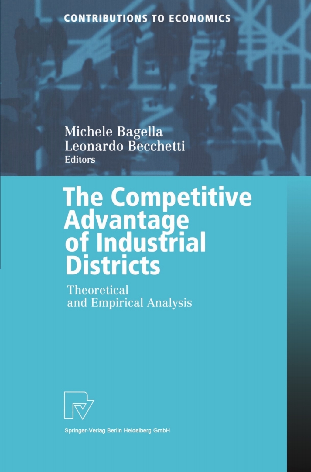 The Competitive Advantage of Industrial Districts Theoretical and Empirical Analysis 1st Edition