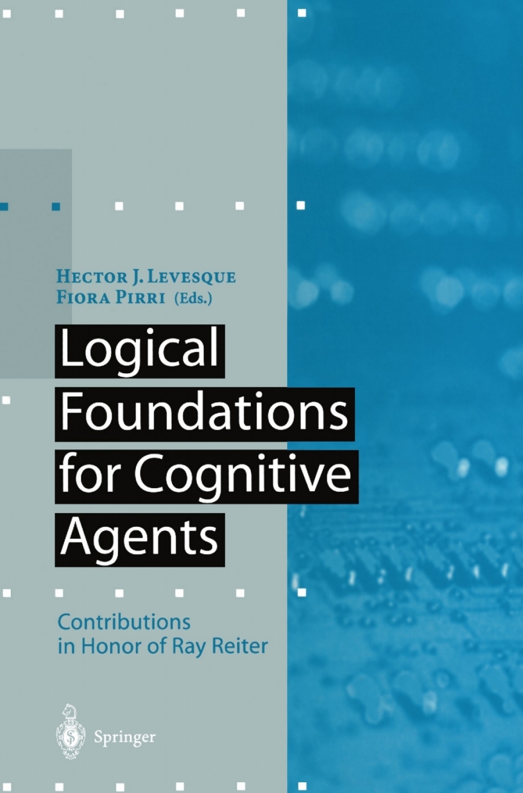 Logical Foundations for Cognitive Agents Contributions in Honor of Ray Reiter 1st Edition