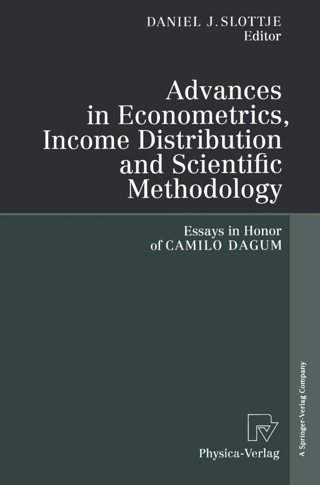 Advances in Econometrics, Income Distribution and Scientific Methodology Essays in Honor of Camilo Dagum 1st Edition