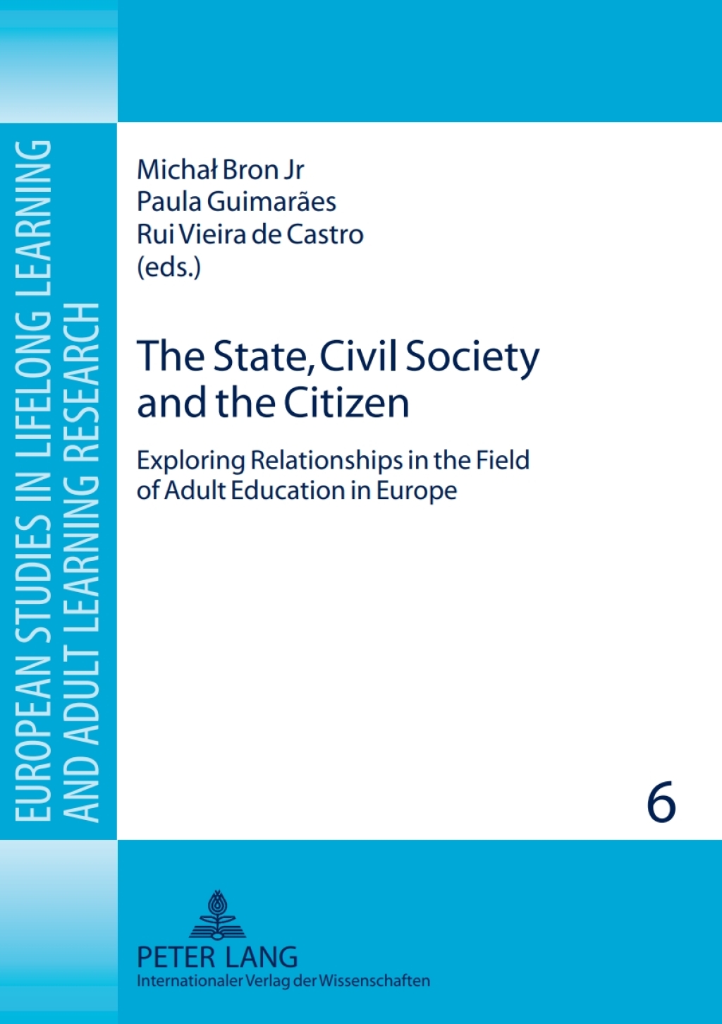 The State, Civil Society and the Citizen Exploring Relationships in the Field of Adult Education in Europe 1st Edition