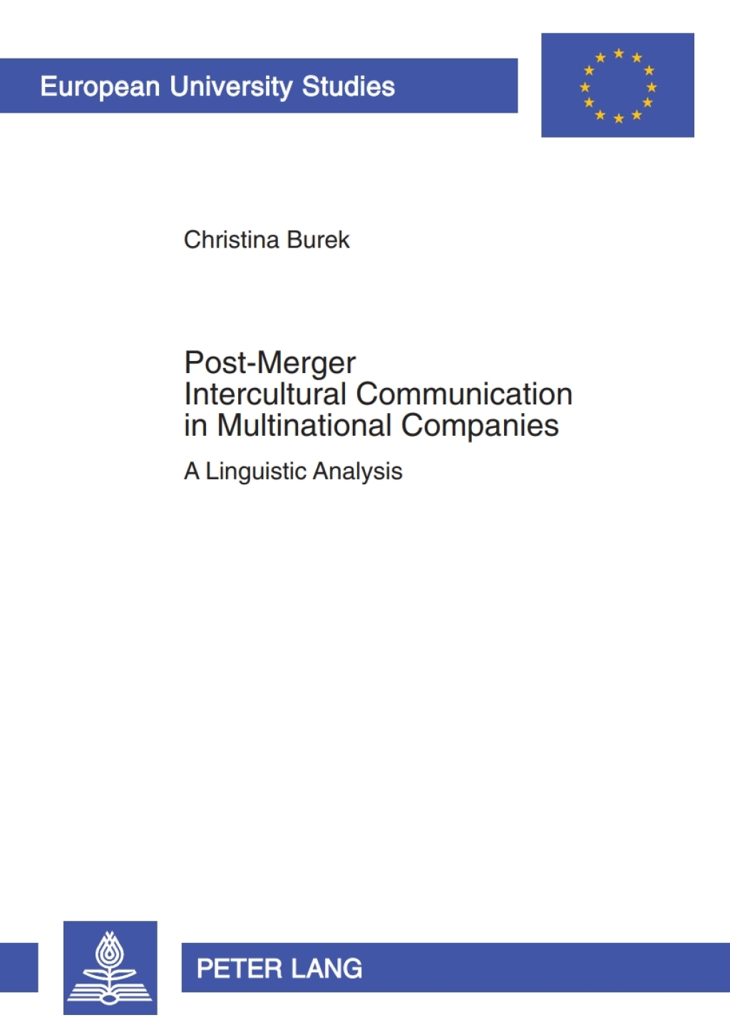 Post-Merger Intercultural Communication in Multinational Companies A Linguistic Analysis 1st Edition