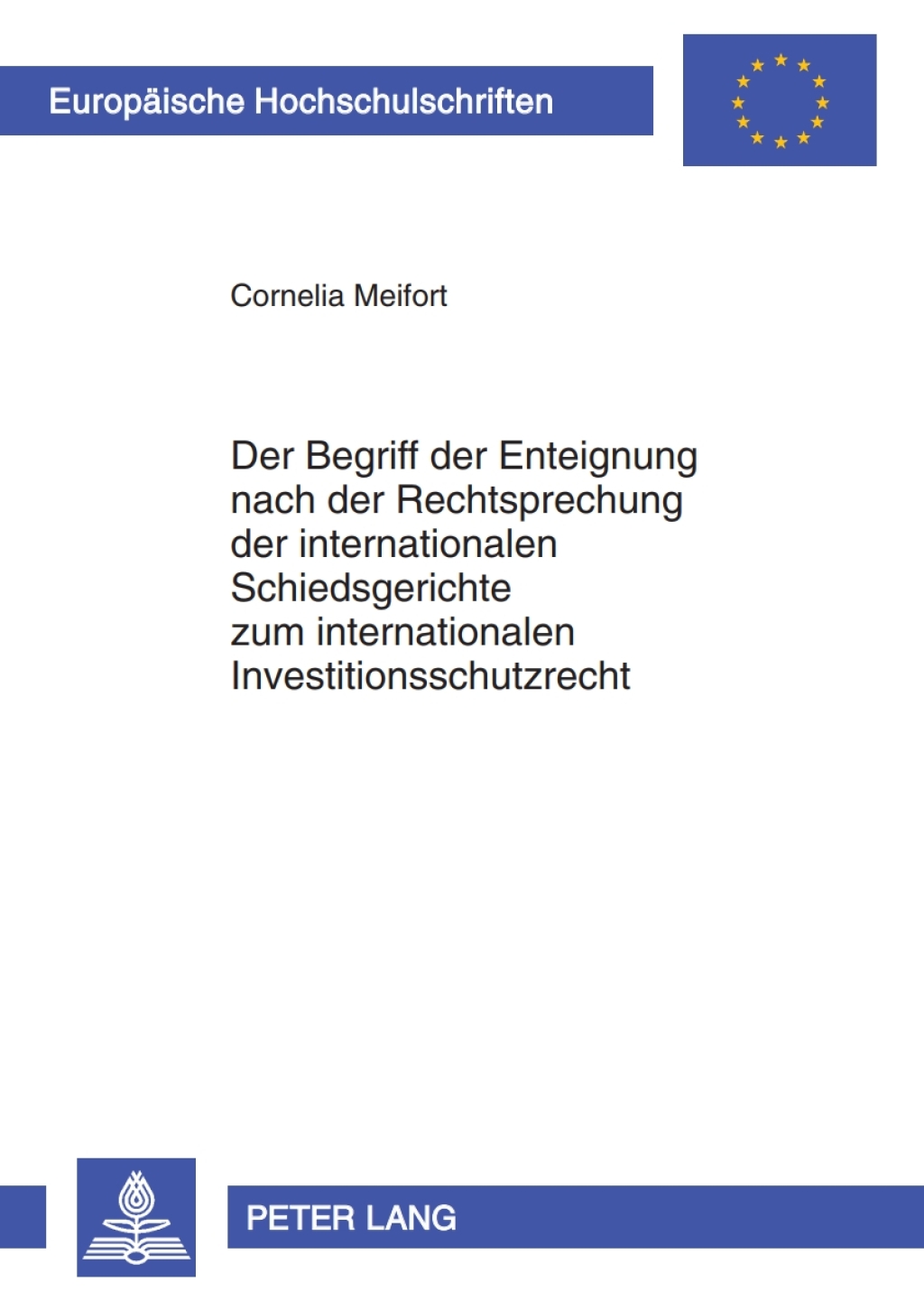 Der Begriff der Enteignung nach der Rechtsprechung der internationalen Schiedsgerichte zum internationalen Investitionsschutzrecht 1st Edition
