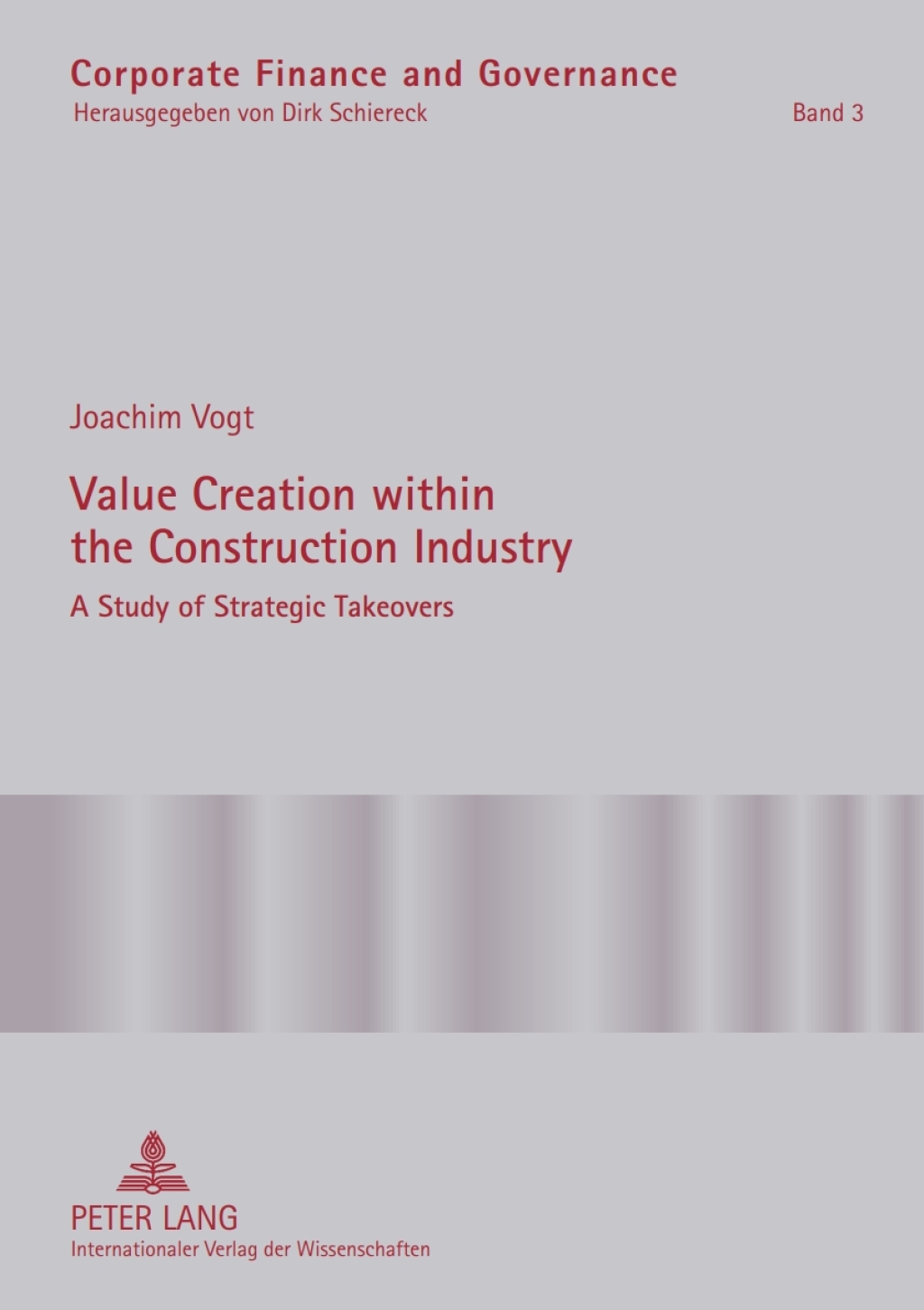 Value Creation within the Construction Industry A Study of Strategic Takeovers 1st Edition