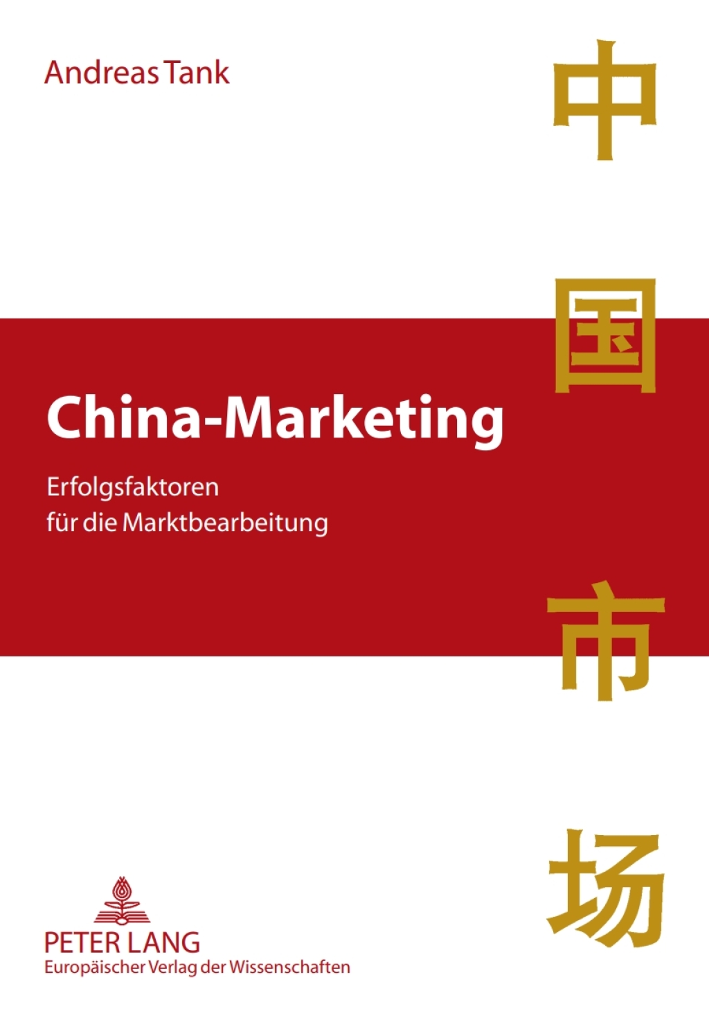 China-Marketing Erfolgsfaktoren fuer die Marktbearbeitung 2nd Edition