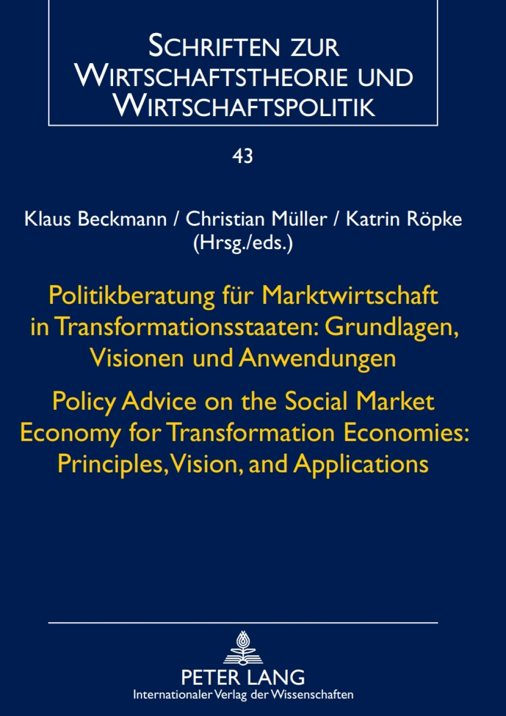 Politikberatung fuer Marktwirtschaft in Transformationsstaaten: Grundlagen, Visionen und Anwendungen- Policy Advice on the Social Market Economy for Transformation Economies: Principles, Vision, and Applications 1st Edition
