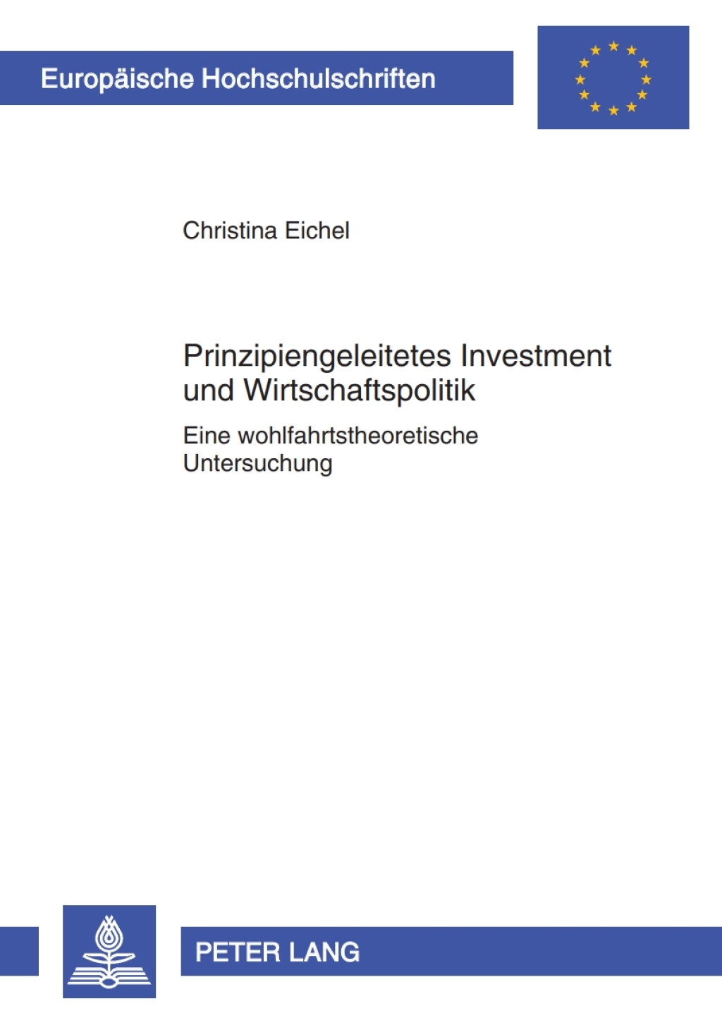 Prinzipiengeleitetes Investment und Wirtschaftspolitik Eine wohlfahrtstheoretische Untersuchung 1st Edition