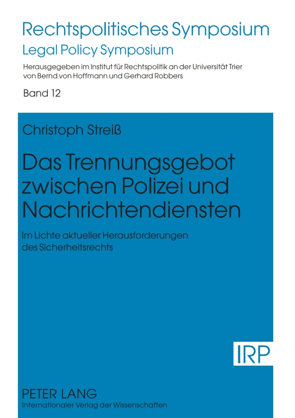 Das Trennungsgebot zwischen Polizei und Nachrichtendiensten Im Lichte aktueller Herausforderungen des Sicherheitsrechts 1st Edition