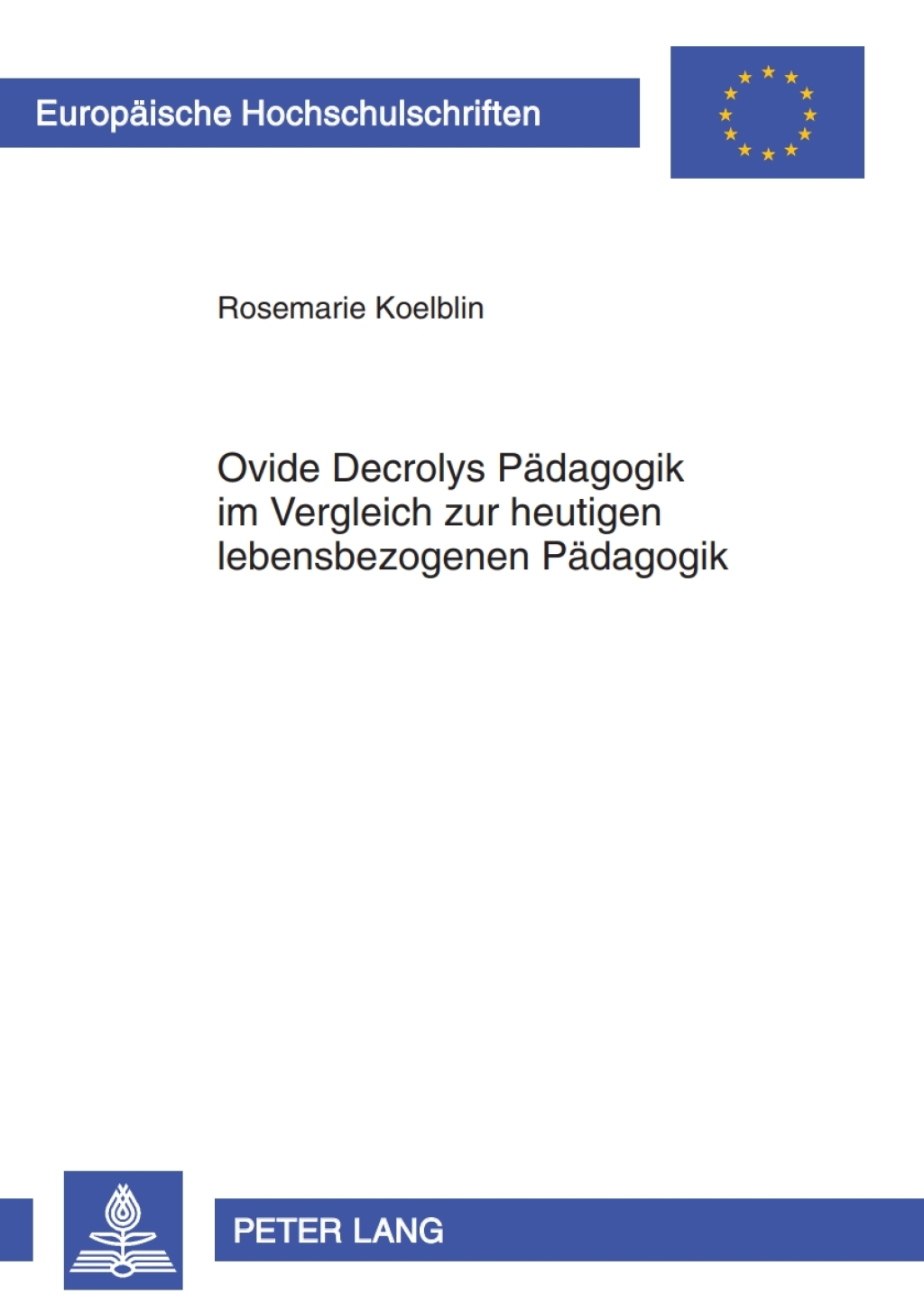 Ovide Decrolys Paedagogik im Vergleich zur heutigen lebensbezogenen Paedagogik Mit besonderem Blick auf den Lebensbezogenen Ansatz von Norbert Huppertz 1st Edition