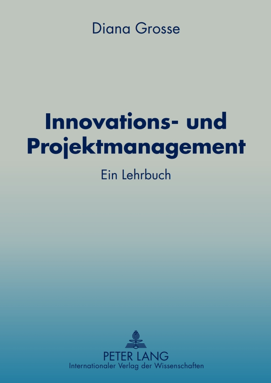 Innovations- und Projektmanagement Ein Lehrbuch 1st Edition