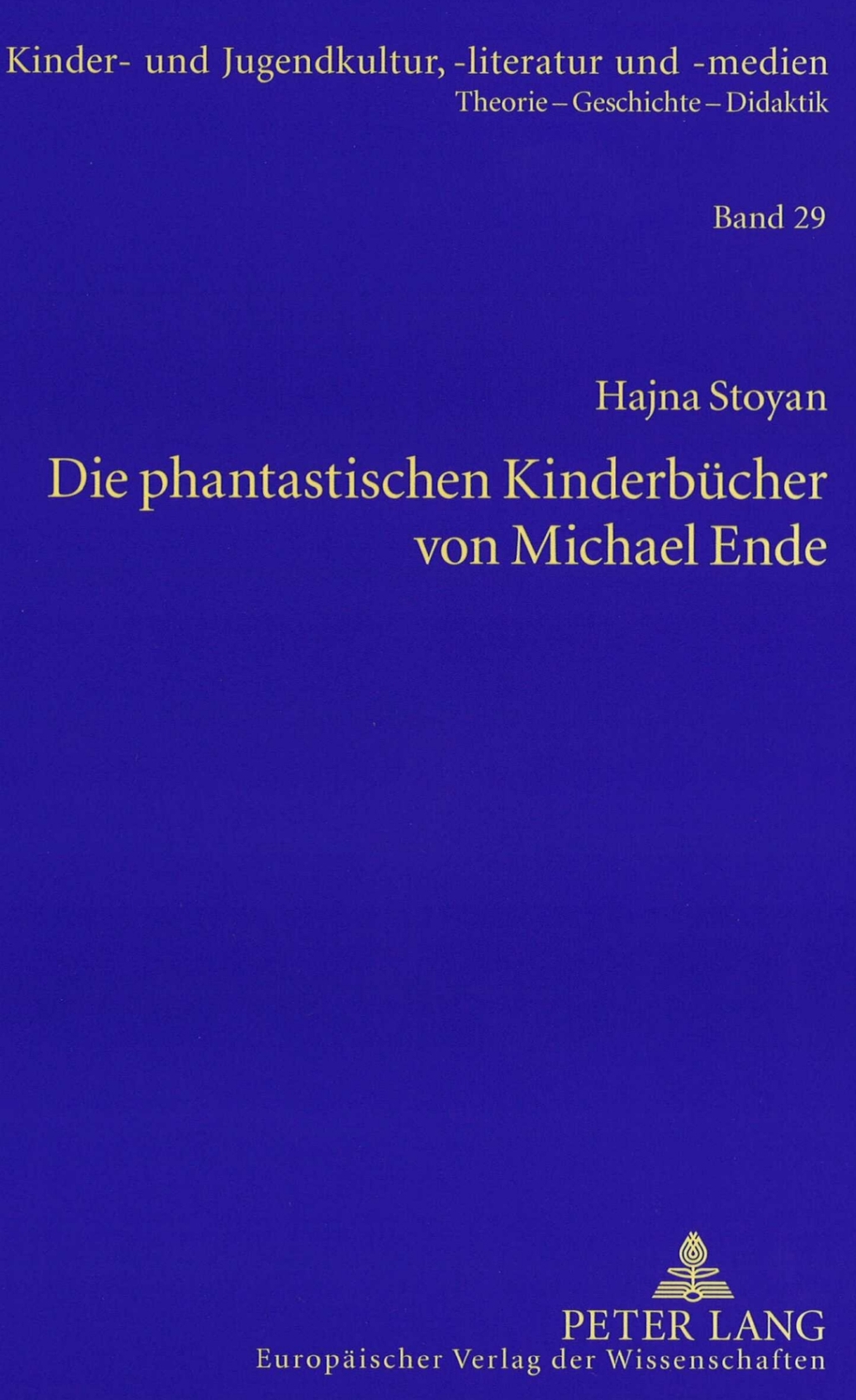 Die phantastischen Kinderbuecher von Michael Ende Mit einer Einleitung zur Entwicklung der Gattungstheorie und einem Exkurs zur phantastischen Kinderliteratur der DDR 1st Edition