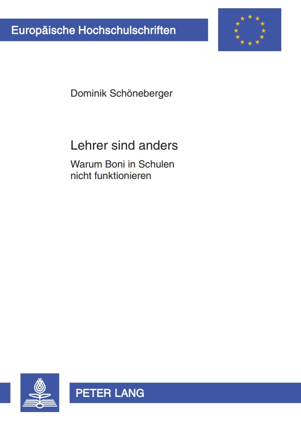 Lehrer sind anders Warum Boni in Schulen nicht funktionieren 1st Edition