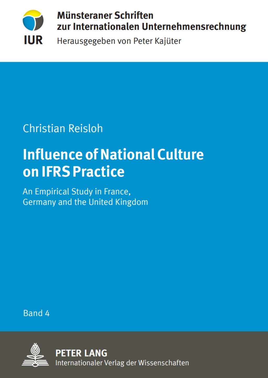 Influence of National Culture on IFRS Practice An Empirical Study in France, Germany and the United Kingdom 1st Edition