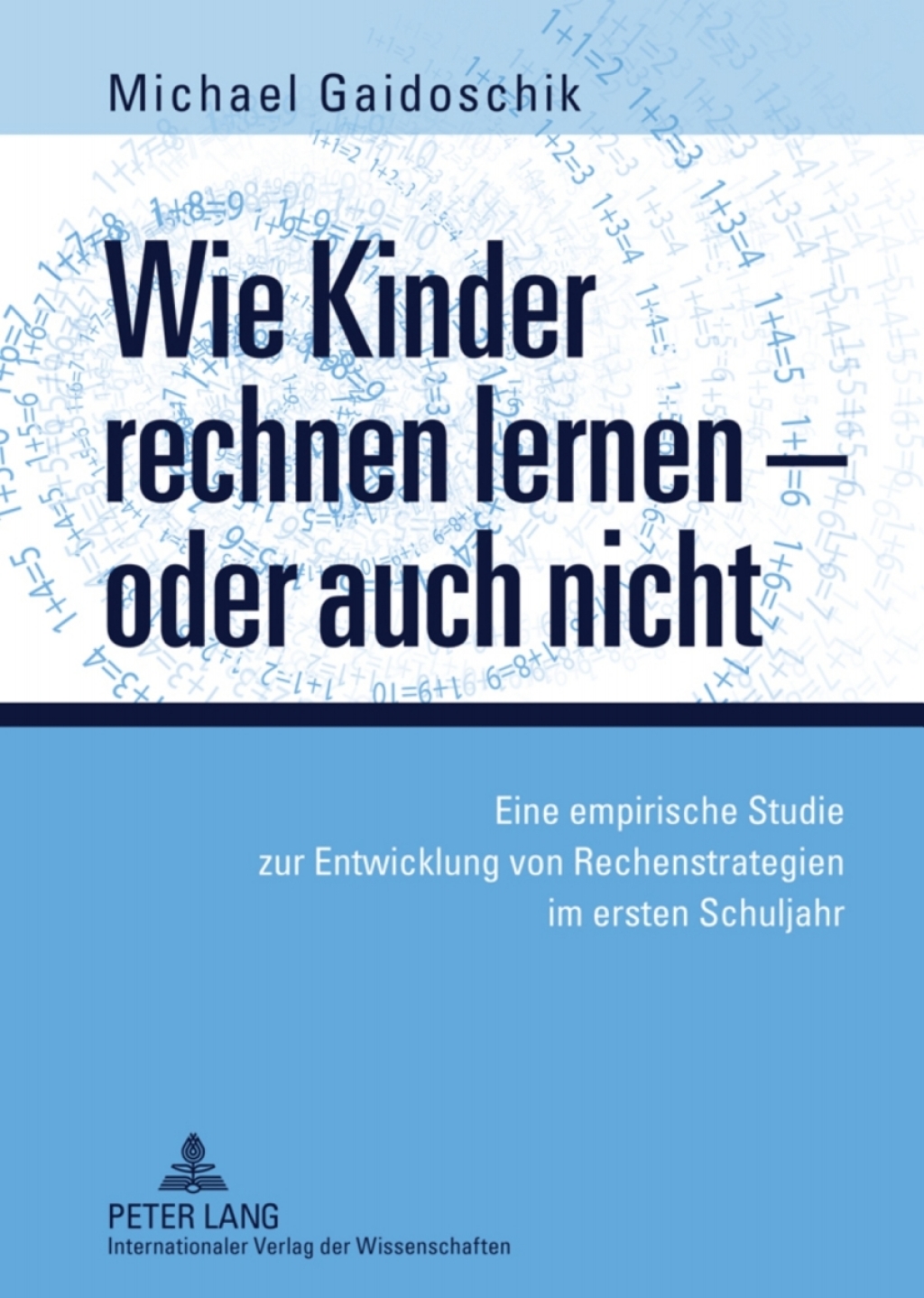 Wie Kinder rechnen lernen Ã¢â‚¬Å¡Ãƒâ€žÃƒÂ¶Ã¢Ë†Å¡Ãƒâ€˜Ã¢Ë†Å¡Ã‚Â¨ oder auch nicht Eine empirische Studie zur Entwicklung von Rechenstrategien im ersten Schuljahr 1st Edition