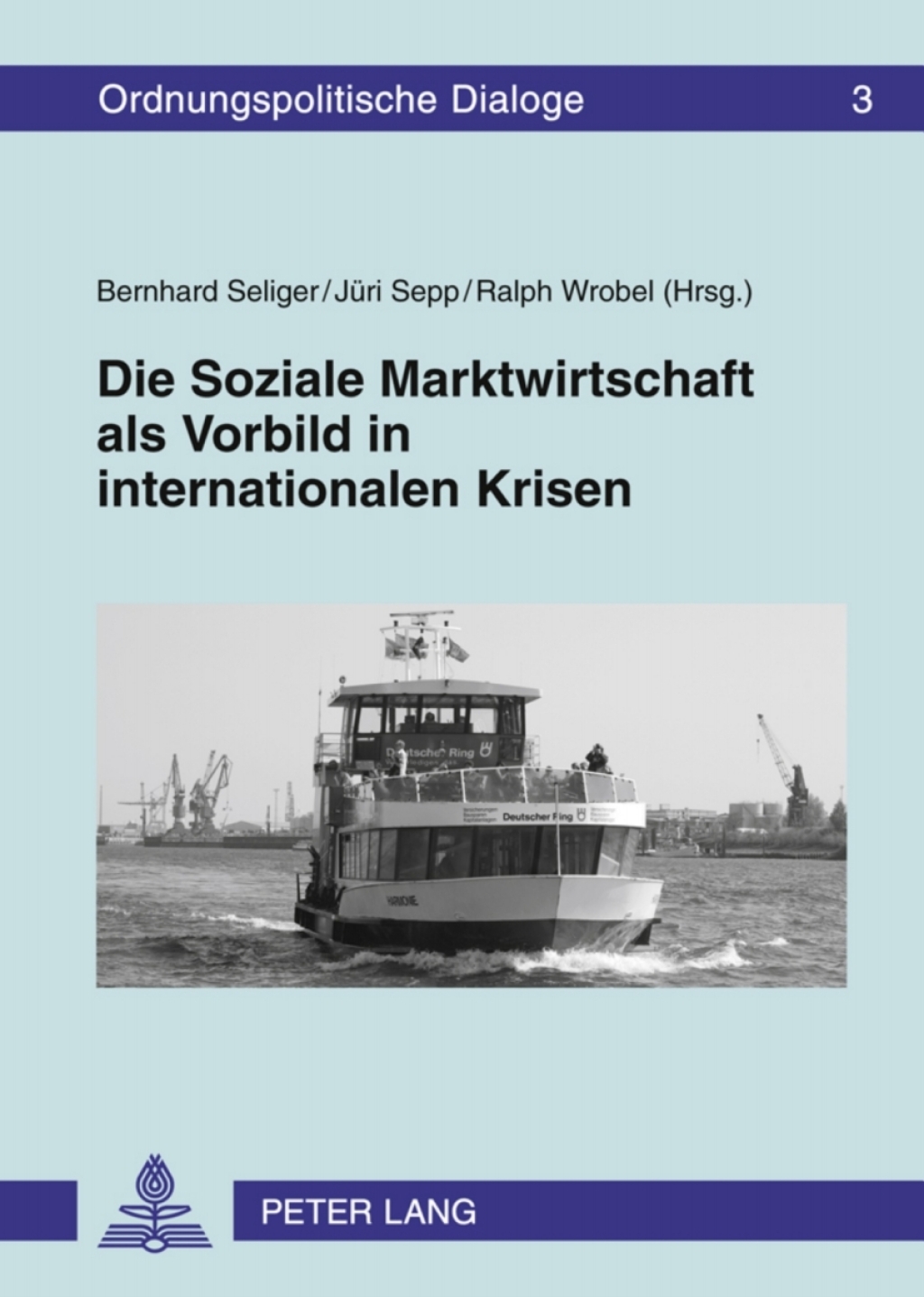 Die Soziale Marktwirtschaft als Vorbild in internationalen Krisen Oekonomischer und technologischer Wandel zwischen 1989 und 2009 1st Edition