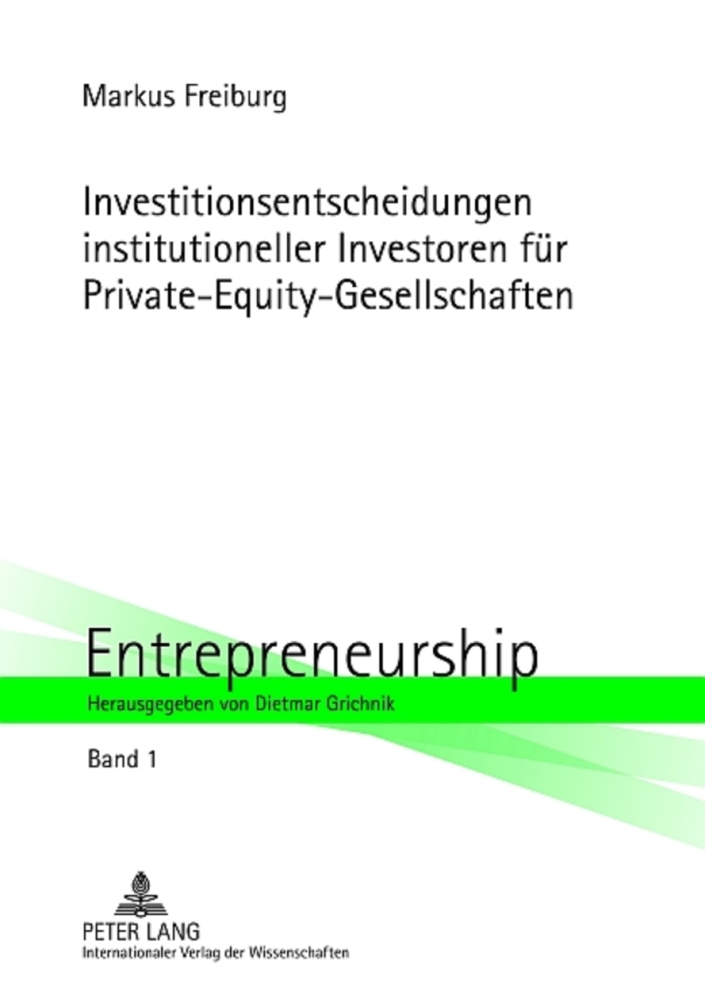Investitionsentscheidungen institutioneller Investoren fuer Private-Equity-Gesellschaften 1st Edition