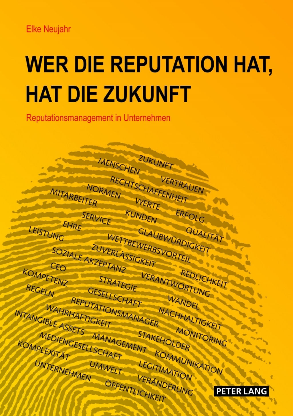 Wer die Reputation hat, hat die Zukunft Reputationsmanagement in Unternehmen 1st Edition