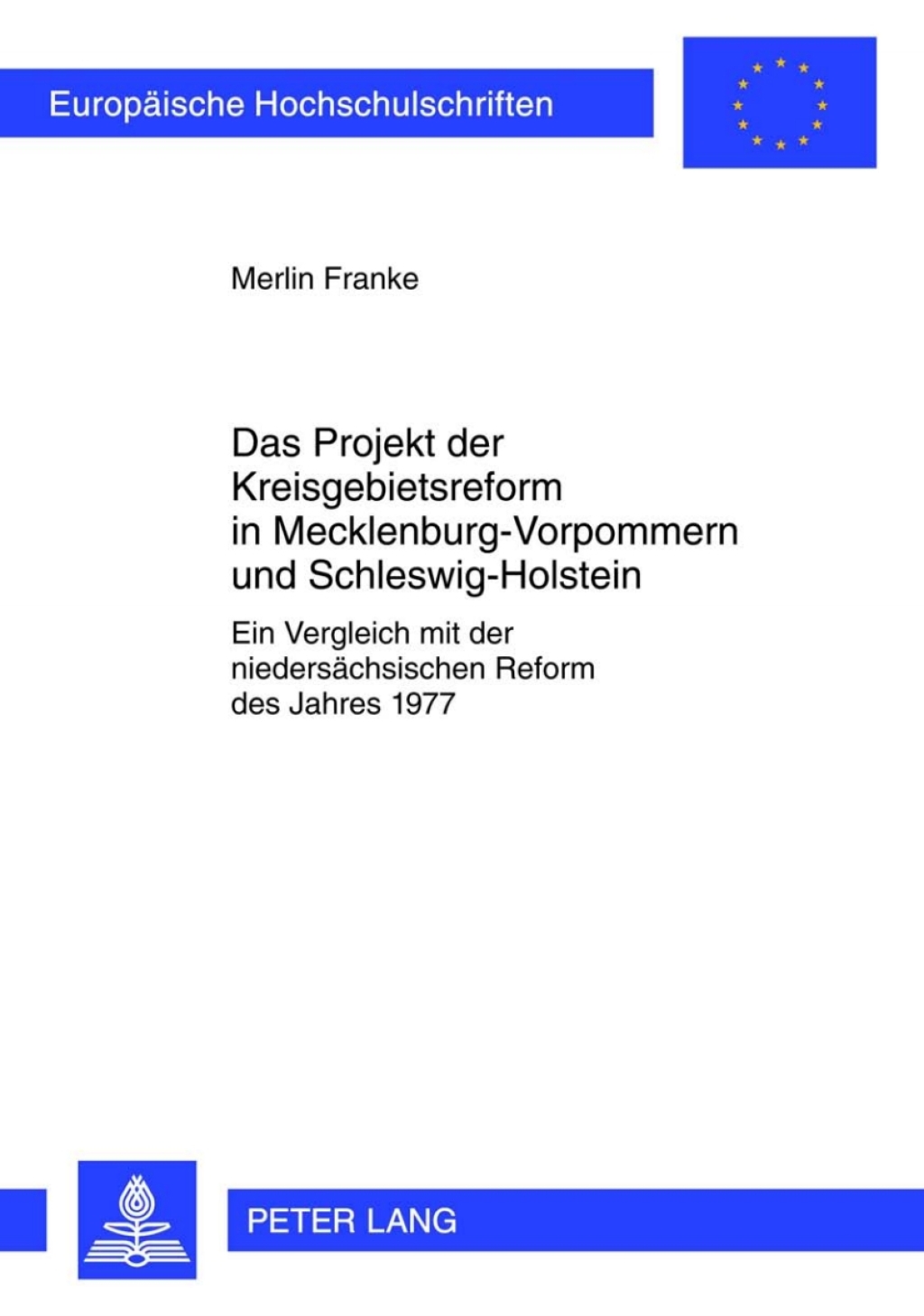 Das Projekt der Kreisgebietsreform in Mecklenburg-Vorpommern und Schleswig-Holstein Ein Vergleich mit der niedersaechsischen Reform des Jahres 1977 1st Edition