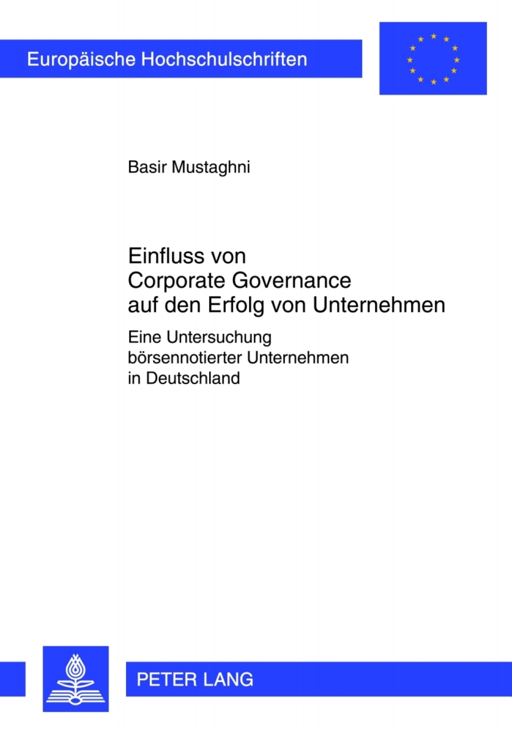 Einfluss von Corporate Governance auf den Erfolg von Unternehmen Eine Untersuchung boersennotierter Unternehmen in Deutschland 1st Edition
