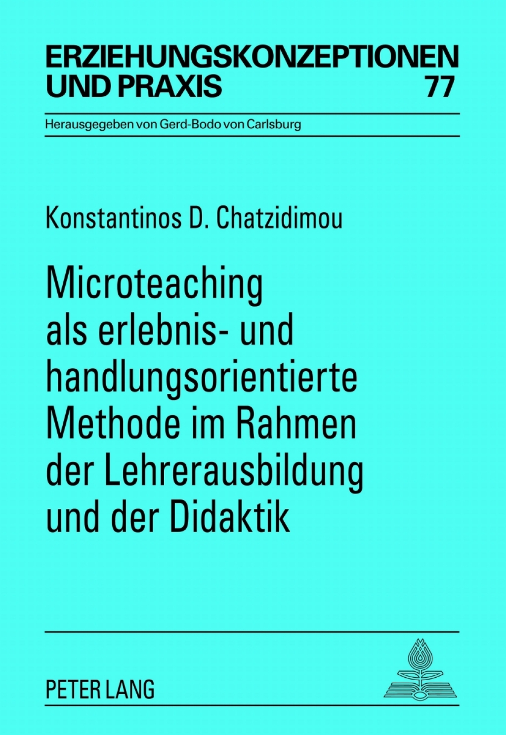 Microteaching als erlebnis- und handlungsorientierte Methode im Rahmen der Lehrerausbildung und der Didaktik Eine theoretische und empirische Untersuchung 1st Edition