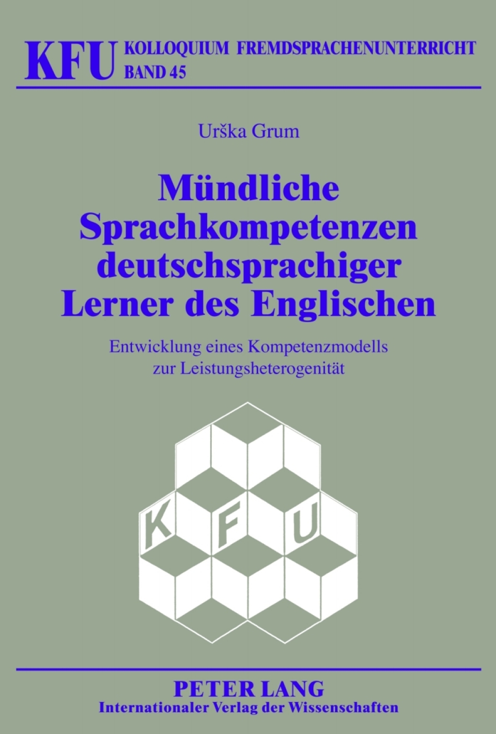 Muendliche Sprachkompetenzen deutschsprachiger Lerner des Englischen Entwicklung eines Kompetenzmodells zur Leistungsheterogenitaet 1st Edition