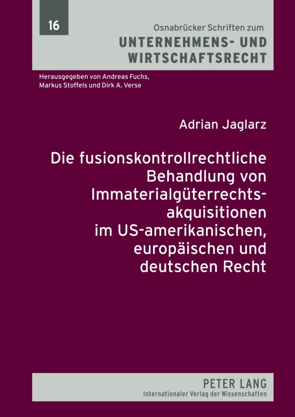 Die fusionskontrollrechtliche Behandlung von Immaterialgueterrechtsakquisitionen im US-amerikanischen, europaeischen und deutschen Recht 1st Edition