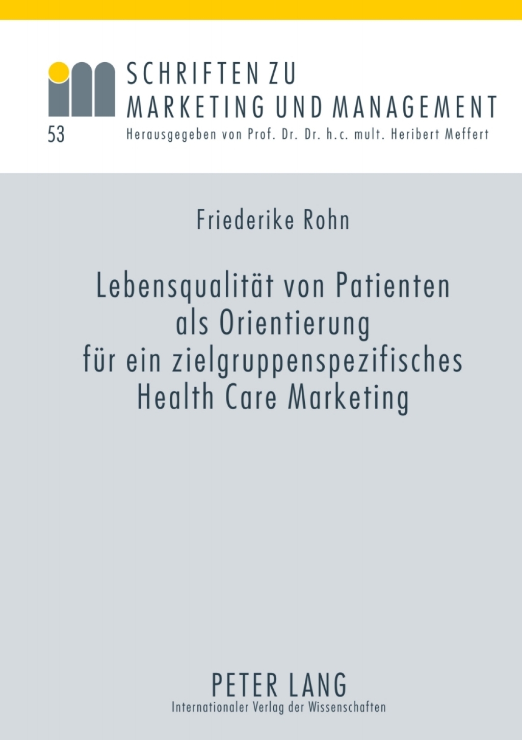 Lebensqualitaet von Patienten als Orientierung fuer ein zielgruppenspezifisches Health Care Marketing Eine empirische Analyse am Beispiel der AMD 1st Edition