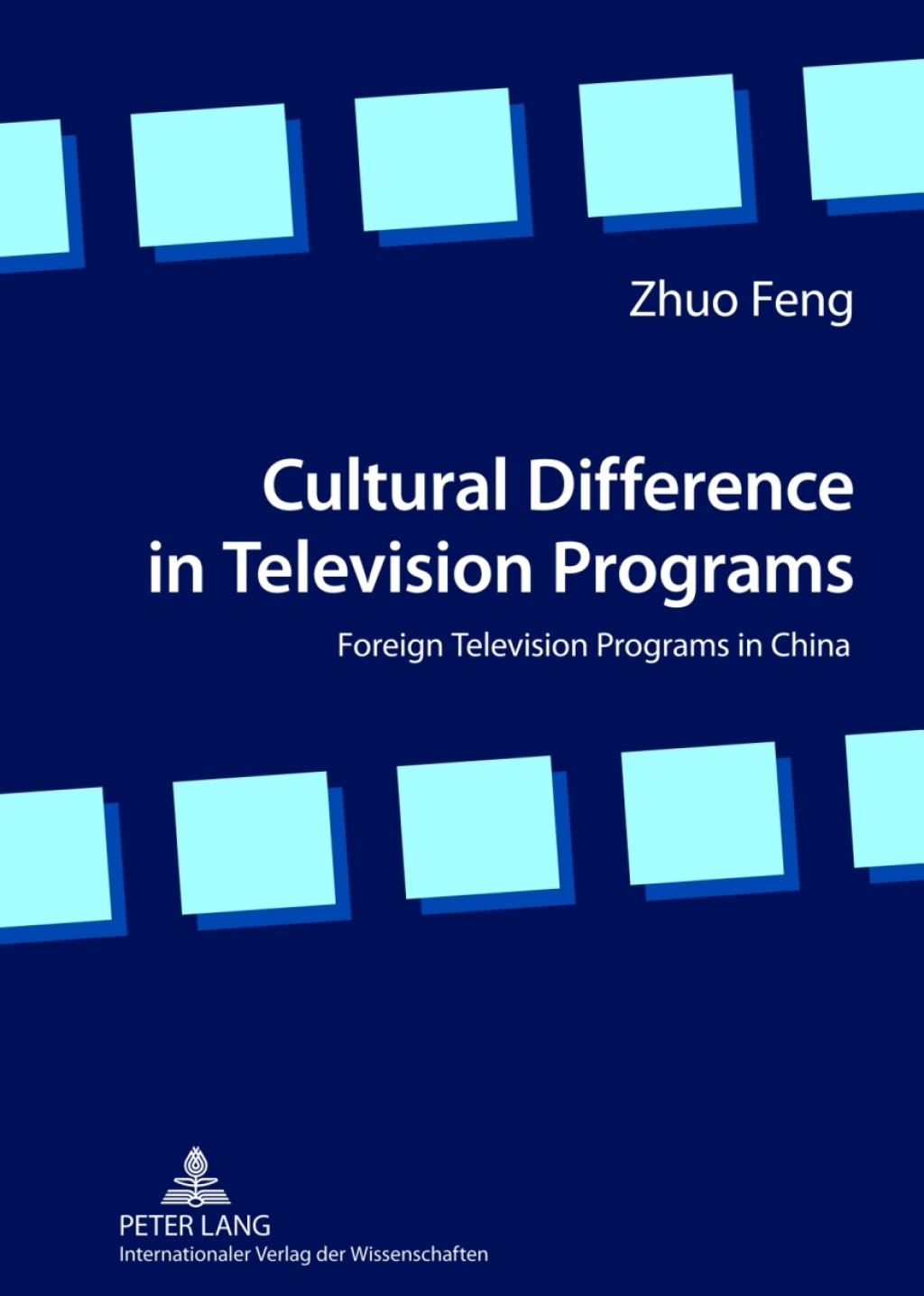 Cultural Difference in Television Programs Foreign Television Programs in China 1st Edition