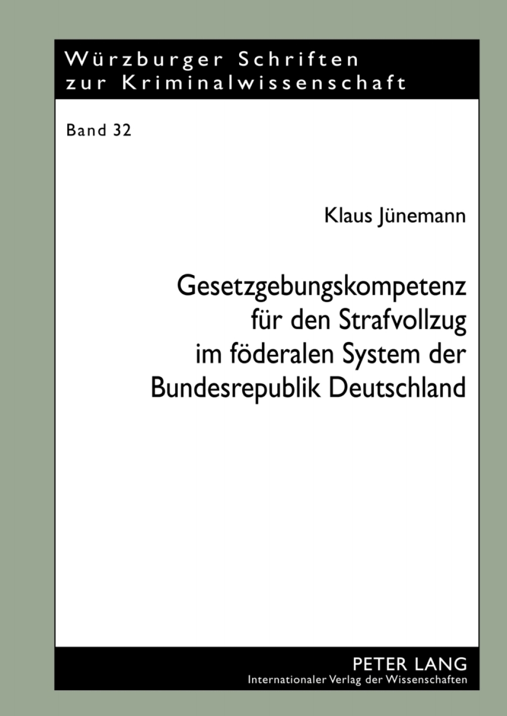 Gesetzgebungskompetenz fuer den Strafvollzug im foederalen System der Bundesrepublik Deutschland Eine Analyse anlaesslich der Foederalismusreform 2006 unter besonderer Beruecksichtigung der Ziele und Aufgaben des Strafvollzugs 1st Edition